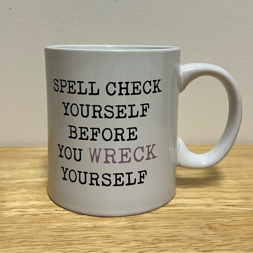 *Spell Check Yourself Before You Wreck Yourself mug humor funny